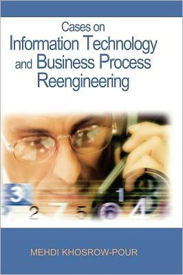 Cases on Information Technology and Business Process Reengineering