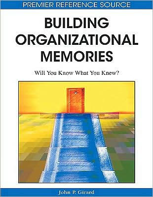 Building Organizational Memories: Will You Know What You Knew?