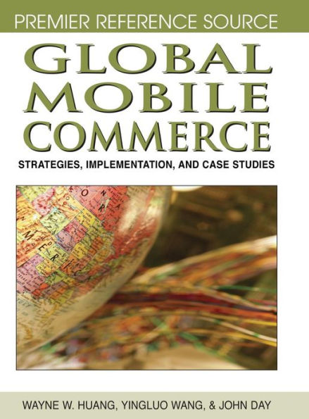 Global Mobile Commerce: Strategies, Implementation, and Case Studies