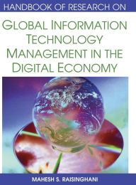 Title: Handbook of Research on Global Information Technology Management in the Digital Economy, Author: Mahesh S. Raisinghani