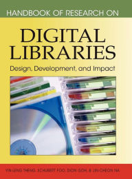 Title: Handbook of Research on Digital Libraries: Design, Development, and Impact, Author: Yin-Leng Theng