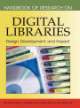 Handbook of Research on Digital Libraries: Design, Development, and Impact