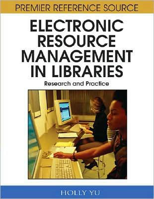 Electronic Resource Management in Libraries: Research and Practice