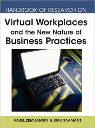 Title: Handbook of Research on Virtual Workplaces and the New Nature of Business Practices, Author: Pavel Zemliansky