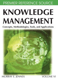 Title: Knowledge Management: Concepts, Methodologies, Tools and Applications, Author: Murray E. Jennex