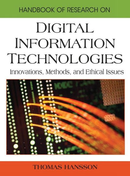 Handbook of Research on Digital Information Technologies: Innovations, Methods, and Ethical Issues