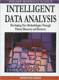 Title: Intelligent Data Analysis: Developing New Methodologies Through Pattern Discovery and Recovery, Author: Hsiao-Fan Wang