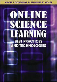Title: Online Science Learning: Best Practices and Technologies, Author: Kevin Downing