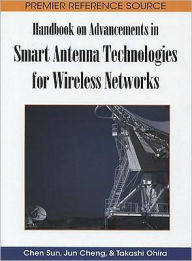 Title: Handbook on Advancements in Smart Antenna Technologies for Wireless Networks, Author: Chen Sun