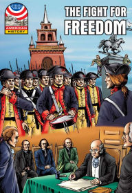 Title: Fight for Freedom: 1750-1783- Graphic U.S. History, Author: Saddleback Educational Publishing