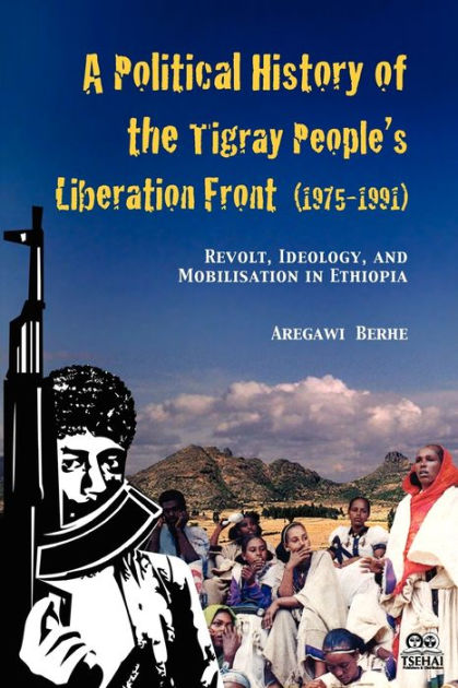 A Political History of the Tigray People's Liberation Front (1975-1991 ...