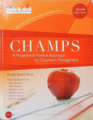 Title: Champs: A Proactive and Positive Approach to Classroom Management / Edition 2, Author: Randy Sprick