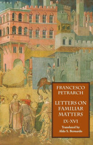 Title: Letters on Familiar Matters (Rerum Familiarium Libri), Vol. 2, Books IX-XVI, Author: Francesco Petrarch