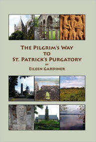 Title: The Pilgrim's Way to St. Patrick's Purgatory, Author: Eileen Gardiner