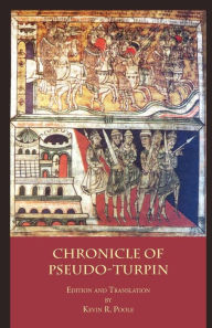 Title: The Chronicle of Pseudo-Turpin: Book IV of the Liber Sancti Jacobi (Codex Calixtinus), Author: Pseudo-Turpin