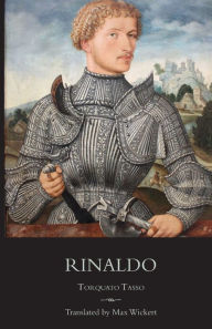 Title: Rinaldo: A New English Verse Translation with Facing Italian Text, Critical Introduction and Notes, Author: Torquato Tasso