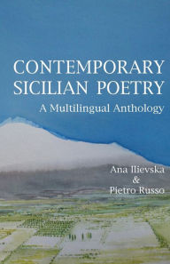 Title: Contemporary Sicilian Poetry: A Multilingual Anthology, Author: Ana Ilievska