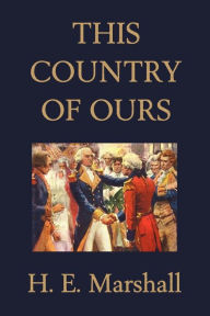 Title: This Country of Ours (Yesterday's Classics), Author: H E Marshall