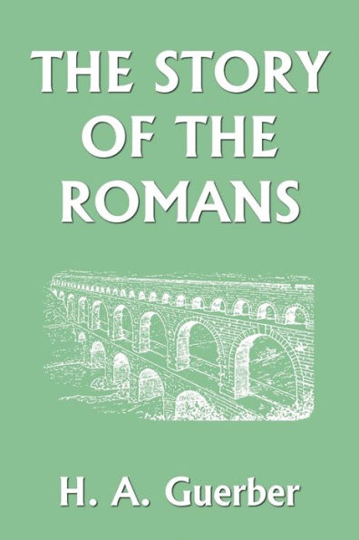 The Story of the Romans (Yesterday's Classics)