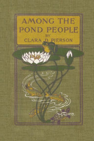 Title: Among The Pond People, Author: Clara Dillingham Pierson