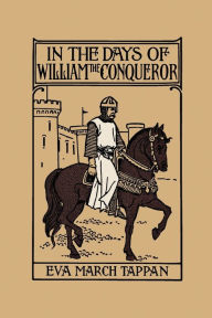 Title: In the Days of William the Conqueror (Yesterday's Classics), Author: Eva March Tappan