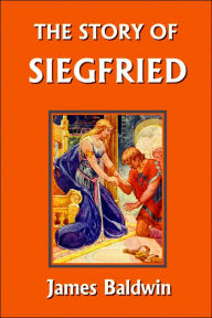 Title: The Story of Siegfried (Yesterday's Classics), Author: James Baldwin (2)