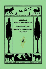 Title: God's Troubadour, The Story of Saint Francis of Assisi (Yesterday's Classics), Author: Sophie Jewett