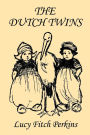 The Dutch Twins, Illustrated Edition (Yesterday's Classics)