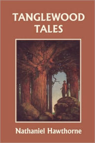Title: Tanglewood Tales, Illustrated Edition (Yesterday's Classics), Author: Nathaniel Hawthorne