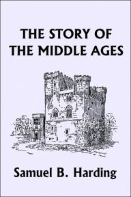 Title: The Story of the Middle Ages (Yesterday's Classics), Author: Samuel B Harding