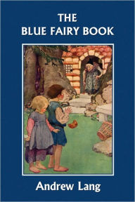 Title: The Blue Fairy Book (Yesterday's Classics), Author: Andrew Lang