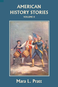 Title: American History Stories, Volume II (Yesterday's Classics), Author: Mara L Pratt