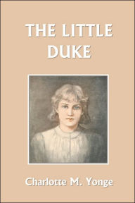 Title: The Little Duke (Yesterday's Classics), Author: Charlotte Mary Yonge