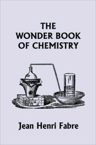 Title: The Wonder Book of Chemistry (Yesterday's Classics), Author: Jean Henri Fabre