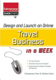 Title: Design and Launch an Online Travel Business in a Week / Edition 1, Author: Charlene Davis