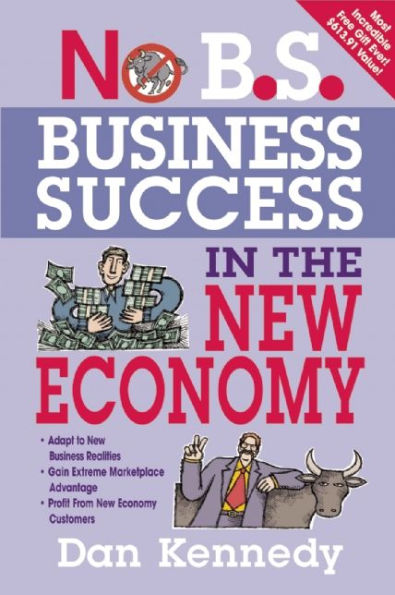 No B.S. Business Success The New Economy: Seven Core Strategies for Rapid-Fire Growth