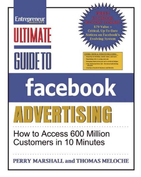 Ultimate Guide to Facebook Advertising: How Access 600 Million Customers 10 Minutes