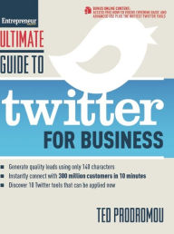 Title: Ultimate Guide to Twitter for Business: Generate Quality Leads Using Only 140 Characters, Instantly Connect with 300 million Customers in 10 Minutes, Discover 10 Twitter Tools that Can be Applied Now, Author: Ted Prodromou