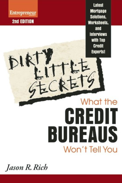 Dirty Little Secrets: What the Credit Reporting Agencies Won't Tell You