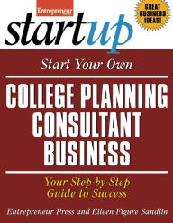 Title: Start Your Own College Planning Consultant Business: Your Step-By-Step Guide to Success, Author: Entrepreneur Press