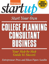 Title: Start Your Own College Planning Consultant Business: Your Step-By-Step Guide to Success, Author: Entrepreneur Press