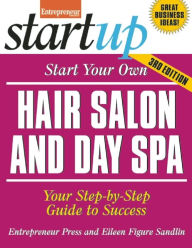 Title: Start Your Own Hair Salon and Day Spa: Your Step-By-Step Guide to Success, Author: Eileen Figure Sandlin