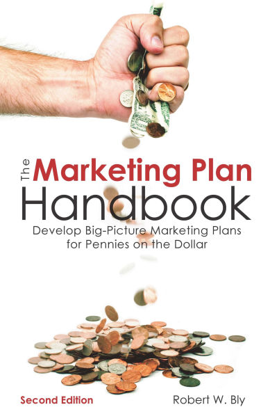 the Marketing Plan Handbook: Develop Big-Picture Plans for Pennies on Dollar