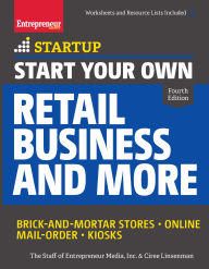 Title: Start Your Own Retail Business and More: Brick-and-Mortar Stores ¿ Online ¿ Mail Order ¿ Kiosks, Author: The Staff of Entrepreneur Media
