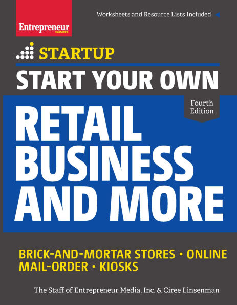 Start Your Own Retail Business and More: Brick-and-Mortar Stores ¿ Online Mail Order Kiosks