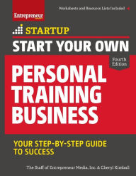 Title: Start Your Own Personal Training Business: Your Step-by-Step Guide to Success, Author: Entrepreneur Media Inc.