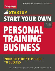 Title: Start Your Own Personal Training Business: Your Step-by-Step Guide to Success, Author: Entrepreneur Media Inc.
