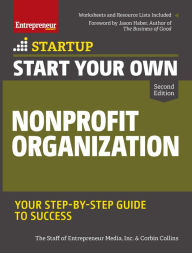 Title: Start Your Own Nonprofit Organization: Your Step-By-Step Guide to Success, Author: Entrepreneur Media Inc.