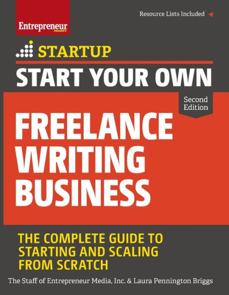 Start Your Own Freelance Writing Business: The Complete Guide to Starting and Scaling from Scratch