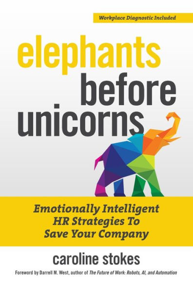 Elephants Before Unicorns: Emotionally Intelligent HR Strategies to Save Your Company